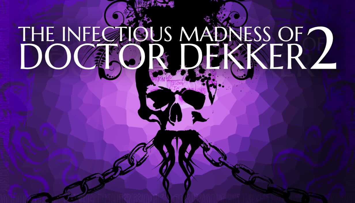 The Infectious Madness of Doctor Dekker 2 Banner Image